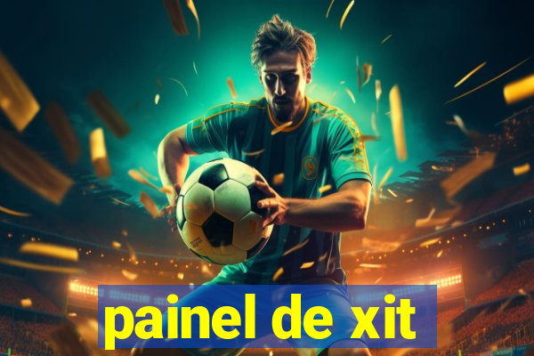 painel de xit